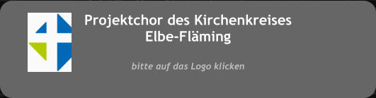 Projektchor des Kirchenkreises Elbe-Flming  bitte auf das Logo klicken