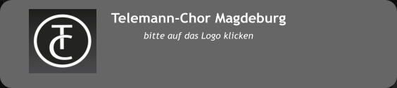 Telemann-Chor Magdeburg bitte auf das Logo klicken