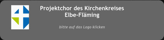 Projektchor des Kirchenkreises Elbe-Flming  bitte auf das Logo klicken