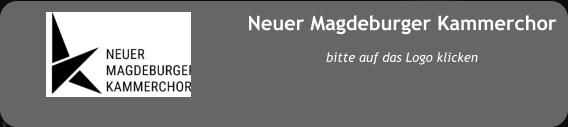 Neuer Magdeburger Kammerchor  bitte auf das Logo klicken